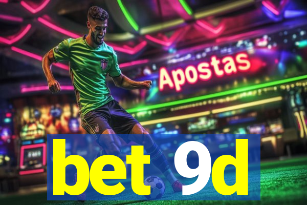 bet 9d
